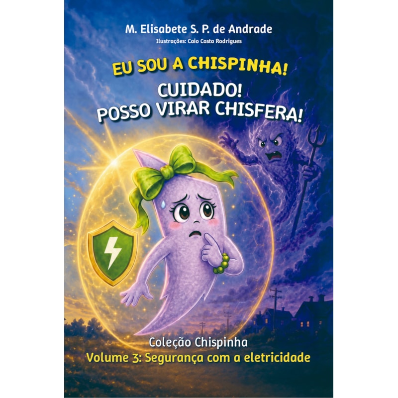 Eu Sou a Chispinha!: Cuidado! Posso Virar Chisfera!