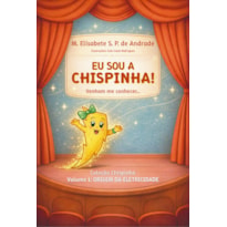 Eu Sou a Chispinha!: Entendendo a Eletricidade