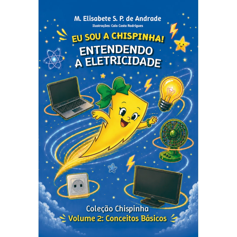 Eu Sou a Chispinha!: Entendendo a Eletricidade