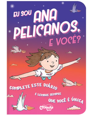 EU SOU ANA PELICANOS, E VOCÊ?