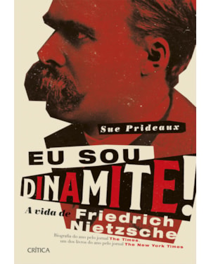 EU SOU DINAMITE!: A VIDA DE FRIEDRICH NIETZSCHE