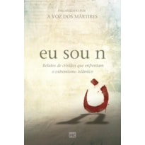 EU SOU N: RELATOS DE CRISTÃOS QUE ENFRENTAM O EXTREMISMO ISLÂMICO