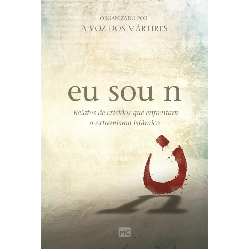 EU SOU N: RELATOS DE CRISTÃOS QUE ENFRENTAM O EXTREMISMO ISLÂMICO