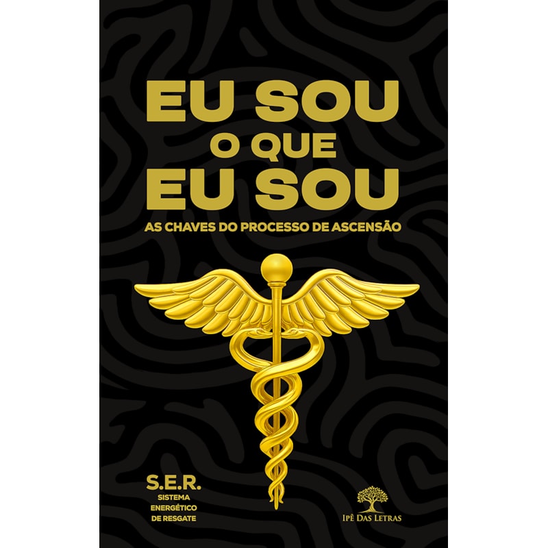 EU SOU O QUE EU SOU - AS CHAVES DO PROCESSO DE ASCENSÃO