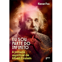 Eu sou parte do infinito: a jornada espiritual de albert einstein
