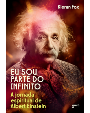 Eu sou parte do infinito: a jornada espiritual de albert einstein