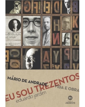 EU SOU TREZENTOS - MARIO DE ANDRADE VIDA E OBRA  - 1ª