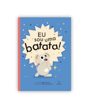Eu sou uma batata!