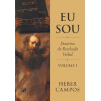 EU SOU - VOL. 1: A DOUTRINA DA REVELAÇÃO VERBAL DE DEUS