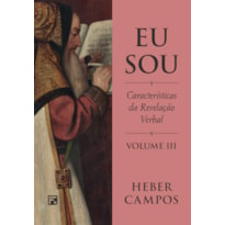 EU SOU - VOL. 3: CARACTERÍSTICAS DA REVELAÇÃO VERBAL