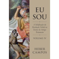 EU SOU - VOL. 4: A FALSIFICAÇÃO DA REVELAÇÃO VERBAL NO ENSINO DO ANTIGO TESTAMENTO