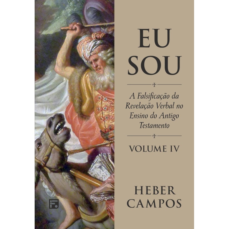 EU SOU - VOL. 4: A FALSIFICAÇÃO DA REVELAÇÃO VERBAL NO ENSINO DO ANTIGO TESTAMENTO