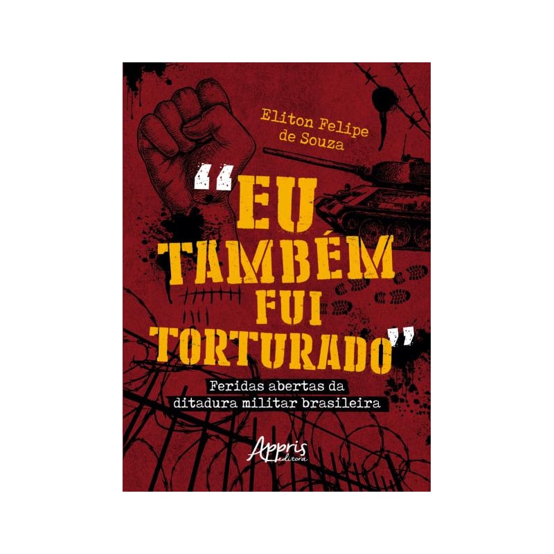 "EU TAMBÉM FUI TORTURADO": FERIDAS ABERTAS DA DITADURA MILITAR BRASILEIRA