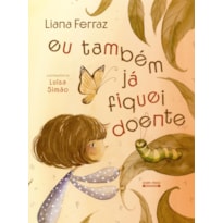 EU TAMBÉM JÁ FIQUEI DOENTE