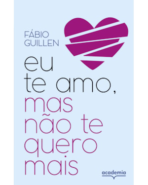 EU TE AMO, MAS NÃO TE QUERO MAIS: HISTÓRIAS DE FINS E RECOMEÇOS