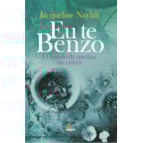 EU TE BENZO: O LEGADO DE MINHAS ANCESTRAIS