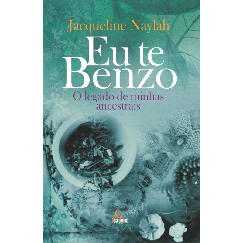 EU TE BENZO: O LEGADO DE MINHAS ANCESTRAIS
