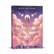 EU TE ENCONTRAREI ONDE A LINHA DO TEMPO TERMINA