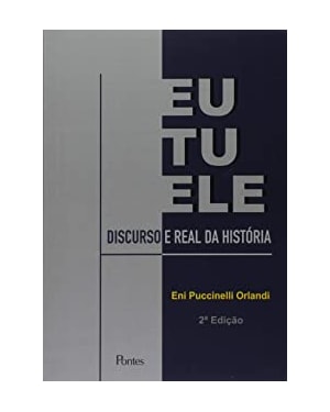 EU TU ELE - DISCURSO E REAL DA HISTÓRIA