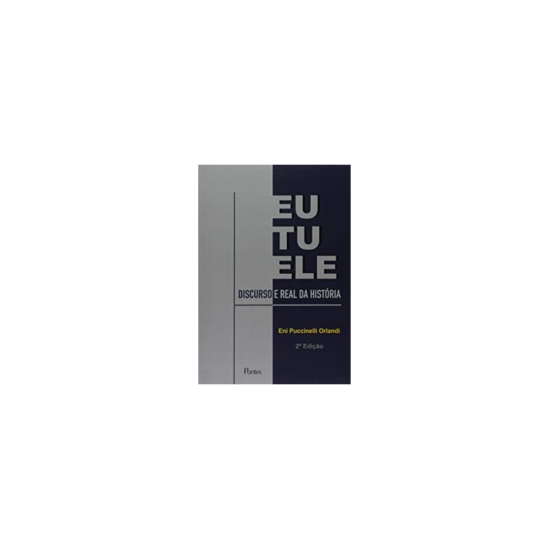 EU TU ELE - DISCURSO E REAL DA HISTÓRIA