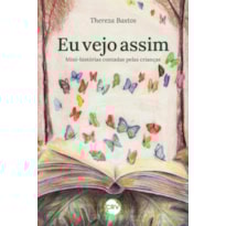EU VEJO ASSIM: MINI-HISTÓRIAS CONTADAS POR CRIANÇAS