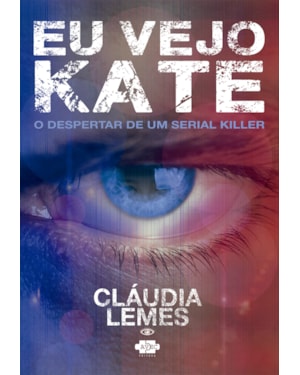 EU VEJO KATE: O DESPERTAR DE UM SERIAL KILLER