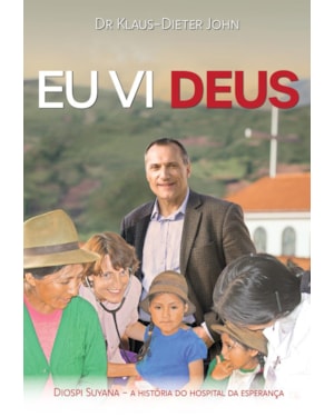 Eu vi Deus: Diospi suyana - A história do hospital da esperança