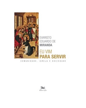 EU VIM PARA SERVIR: COMUNIDADE, IGREJA E SOCIEDADE
