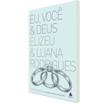 Eu, você e Deus: Princípios eternos para um casamento sólido e duradouro