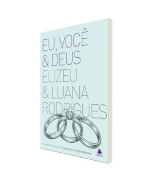 Eu, você e Deus: Princípios eternos para um casamento sólido e duradouro