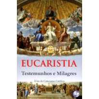 EUCARISTIA, A: TESTEMUNHOS E MILAGRES - 1º