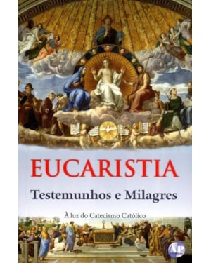 EUCARISTIA, A: TESTEMUNHOS E MILAGRES - 1º