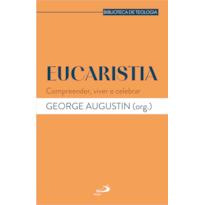 Eucaristia: Compreender, Viver e Celebrar
