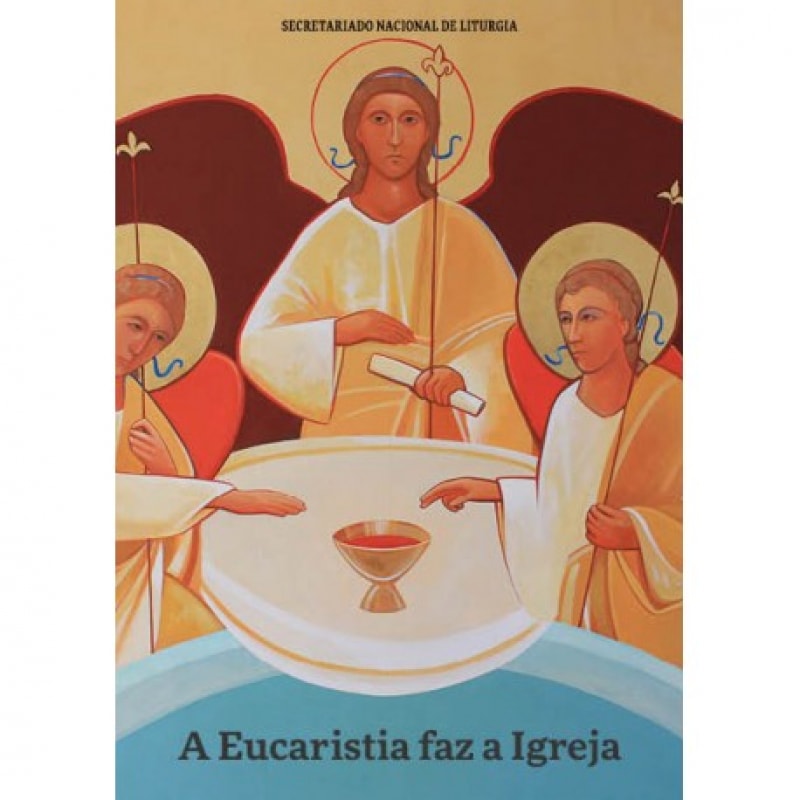 EUCARISTIA FAZ A IGREJA, A