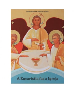 EUCARISTIA FAZ A IGREJA, A
