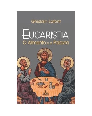 Eucaristia: o alimento e a palavra