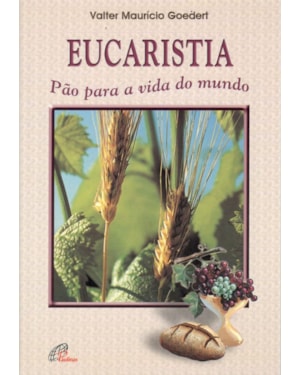 EUCARISTIA PÃO PARA A VIDA DO MUNDO