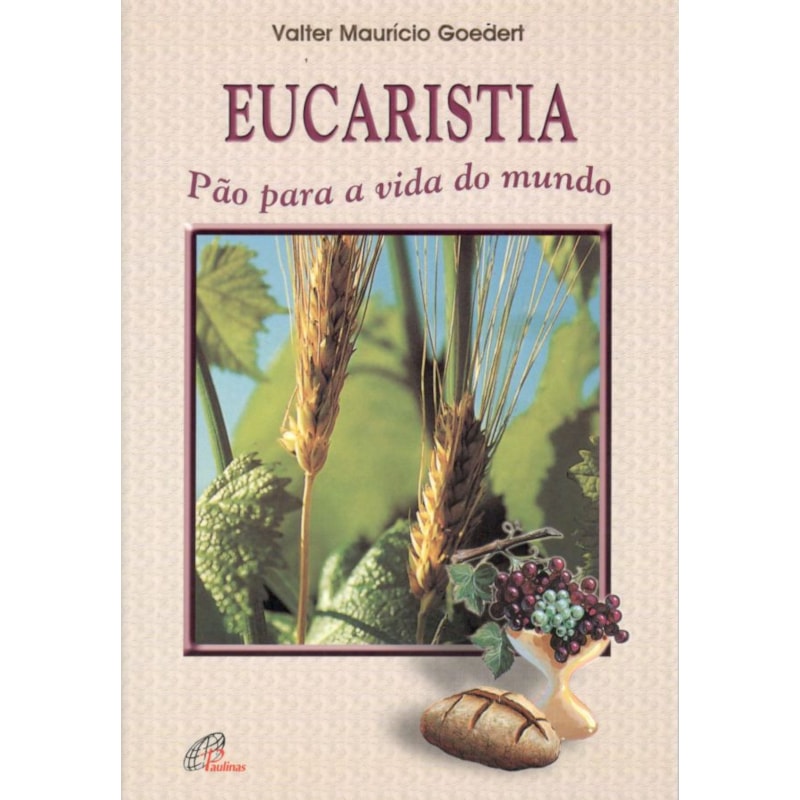 EUCARISTIA PÃO PARA A VIDA DO MUNDO