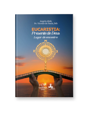 EUCARISTIA: PRESENTE DE DEUS - LUGAR DE ENCONTRO