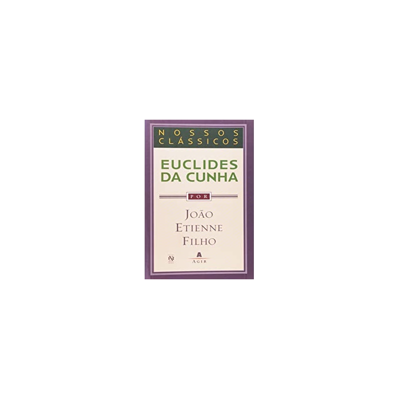 EUCLIDES DA CUNHA - COL. NOSSOS CLASSICOS - 1ª