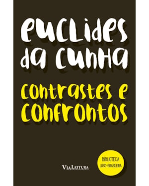 EUCLIDES DA CUNHA - CONTRASTES E CONFRONTOS