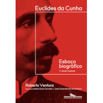 EUCLIDES DA CUNHA: ESBOÇO BIOGRÁFICO - 2ª EDIÇÃO AMPLIADA