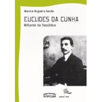 EUCLIDES DA CUNHA - MILITANTE DA REPUBLICA