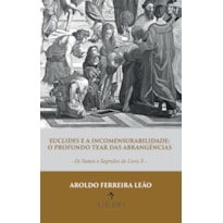 EUCLIDES E A INCOMENSURABILIDADE: O PROFUNDO TEAR DAS ABRANGÊNCIAS - OS SUMOS E SEGREDOS DO LIVRO X