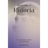 EUFORIA: UM ROMANCE SOBRE SYLVIA PLATH