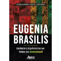 EUGENIA BRASILIS: DELÍRIOS E EQUÍVOCOS NA TERRA DO BOROGODÓ