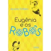EUGÊNIA E OS ROBÔS
