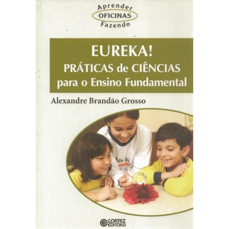 EUREKA! PRÁTICAS DE CIÊNCIAS PARA O ENSINO FUNDAMENTAL