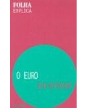 EURO, O - FOLHA EXPLICA