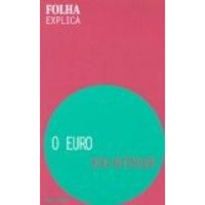 EURO, O - FOLHA EXPLICA